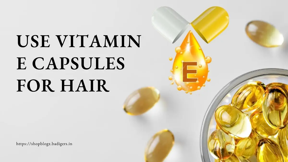 Vitamin E Capsule Good For Hair Growth