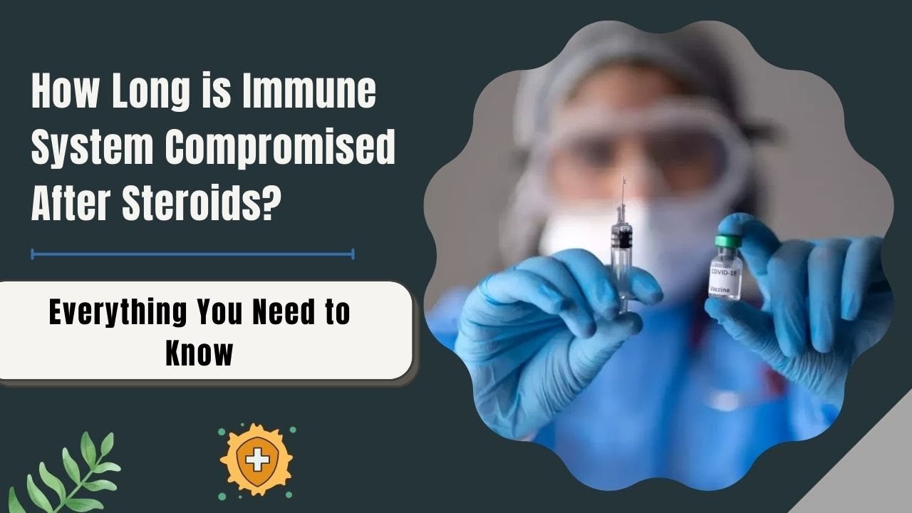 How Long Is Immune System Compromised After Steroid Injection?